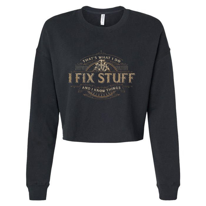 ThatS What I Do I Fix Stuff And I Know Things Cropped Pullover Crew