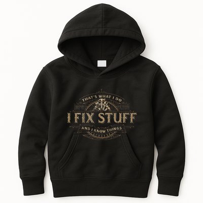 ThatS What I Do I Fix Stuff And I Know Things Kids Hoodie
