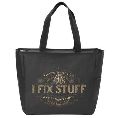 ThatS What I Do I Fix Stuff And I Know Things Zip Tote Bag