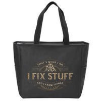ThatS What I Do I Fix Stuff And I Know Things Zip Tote Bag