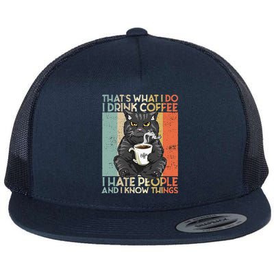 That's What I Do I Drink Coffee I Hate People And I Know cat Flat Bill Trucker Hat