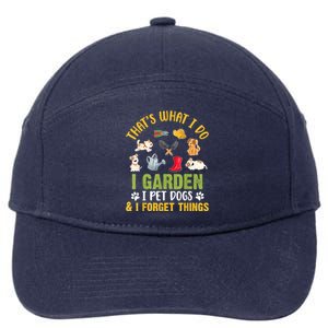 Thats What I Do I Garden I Pet Dogs & I Forget Things 7-Panel Snapback Hat