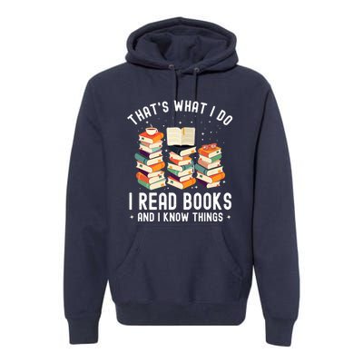 That's What I Do I Read Books And I Know Things Reading Premium Premium Hoodie