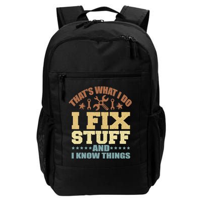 That's What I Do I Fix Stuff And I Know Things Daily Commute Backpack
