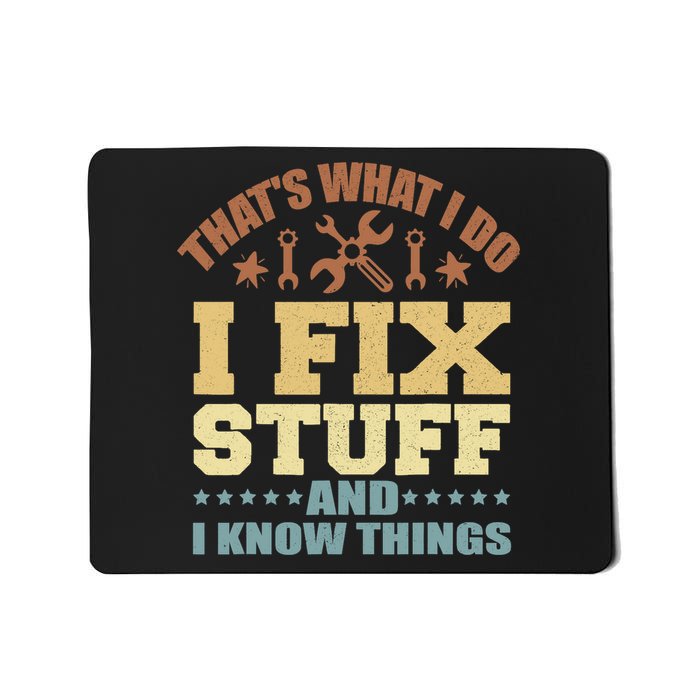 That's What I Do I Fix Stuff And I Know Things Mousepad