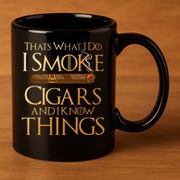 ThatS What I Do I Smoke Cigars And I Know Things Smoker 11oz C Handle Ceramic Mug