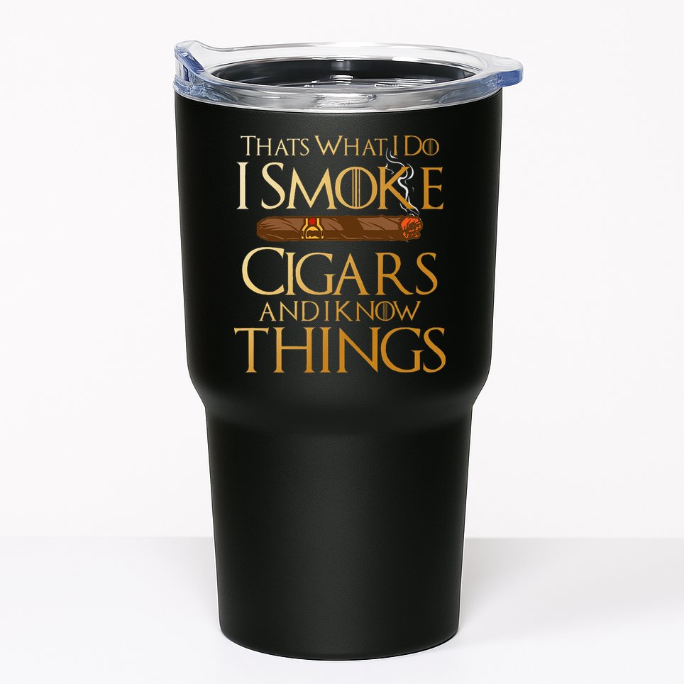 ThatS What I Do I Smoke Cigars And I Know Things Smoker Tumbler
