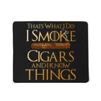 ThatS What I Do I Smoke Cigars And I Know Things Smoker Mousepad