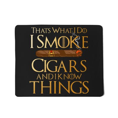 ThatS What I Do I Smoke Cigars And I Know Things Smoker Mousepad