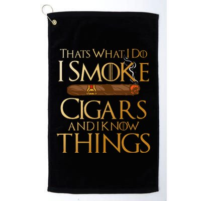 ThatS What I Do I Smoke Cigars And I Know Things Smoker Platinum Collection Golf Towel