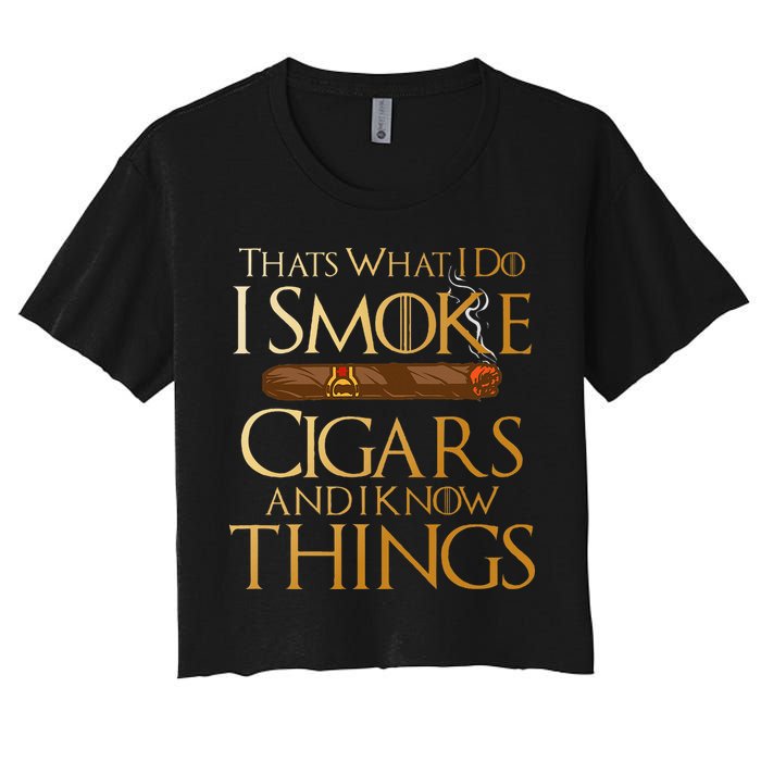 ThatS What I Do I Smoke Cigars And I Know Things Smoker Women's Crop Top Tee