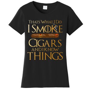 ThatS What I Do I Smoke Cigars And I Know Things Smoker Women's T-Shirt