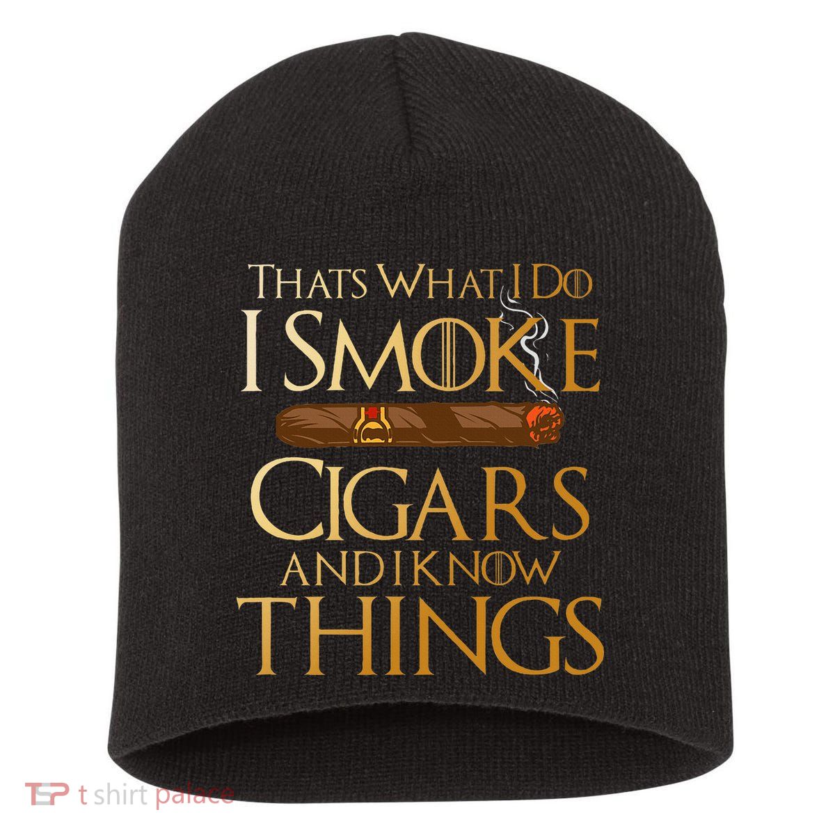 ThatS What I Do I Smoke Cigars And I Know Things Smoker Short Acrylic Beanie