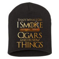 ThatS What I Do I Smoke Cigars And I Know Things Smoker Short Acrylic Beanie