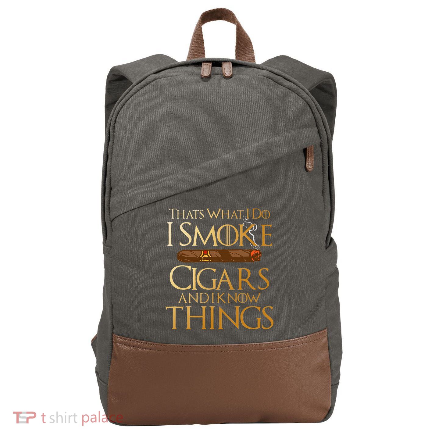 ThatS What I Do I Smoke Cigars And I Know Things Smoker Cotton Canvas Backpack