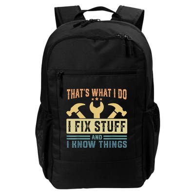 That's What I Do I Fix Stuff And I Know Things Daily Commute Backpack