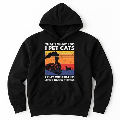 ThatS What I Do I Pet Cats I Play With Trains Model Train Hoodie