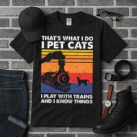 ThatS What I Do I Pet Cats I Play With Trains Model Train Tall T-Shirt