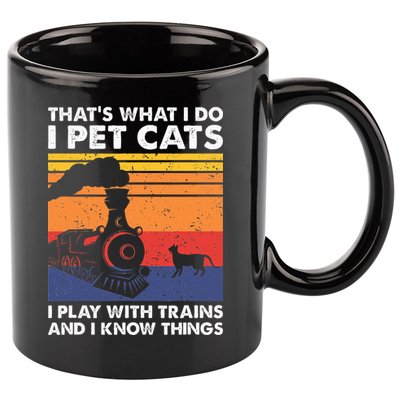 ThatS What I Do I Pet Cats I Play With Trains Model Train 11oz C Handle Ceramic Mug