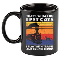ThatS What I Do I Pet Cats I Play With Trains Model Train 11oz C Handle Ceramic Mug
