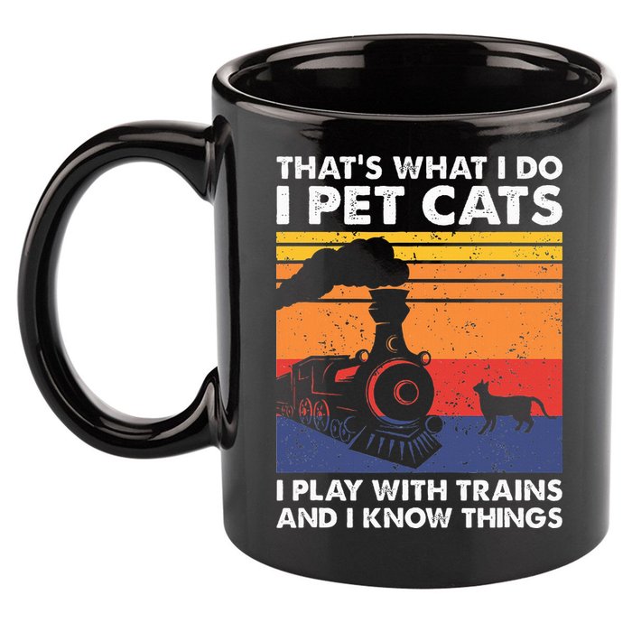 ThatS What I Do I Pet Cats I Play With Trains Model Train 11oz C Handle Ceramic Mug