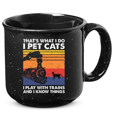 ThatS What I Do I Pet Cats I Play With Trains Model Train 15oz Campfire Ceramic Mug