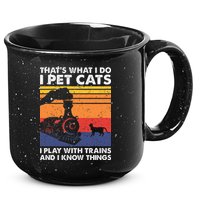 ThatS What I Do I Pet Cats I Play With Trains Model Train 15oz Campfire Ceramic Mug