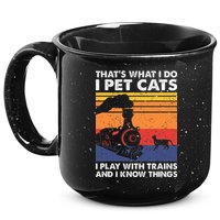 ThatS What I Do I Pet Cats I Play With Trains Model Train 15oz Campfire Ceramic Mug