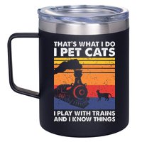 ThatS What I Do I Pet Cats I Play With Trains Model Train 12oz Stainless Steel Coffee Mug