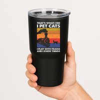 ThatS What I Do I Pet Cats I Play With Trains Model Train Tumbler