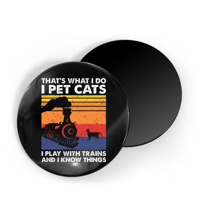 ThatS What I Do I Pet Cats I Play With Trains Model Train Magnet