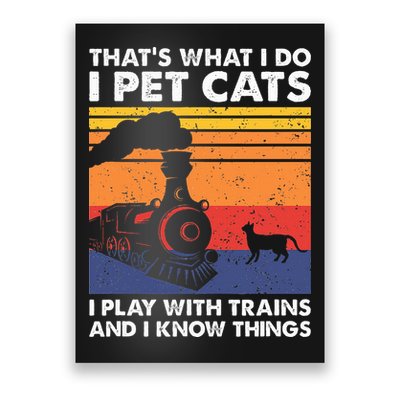ThatS What I Do I Pet Cats I Play With Trains Model Train Poster