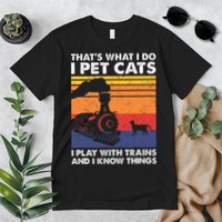 ThatS What I Do I Pet Cats I Play With Trains Model Train Premium T-Shirt