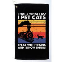 ThatS What I Do I Pet Cats I Play With Trains Model Train Golf Towel