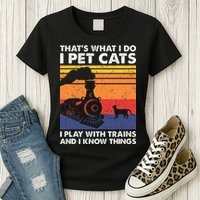 ThatS What I Do I Pet Cats I Play With Trains Model Train Womens T-Shirt