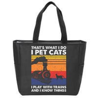 ThatS What I Do I Pet Cats I Play With Trains Model Train Zip Tote Bag