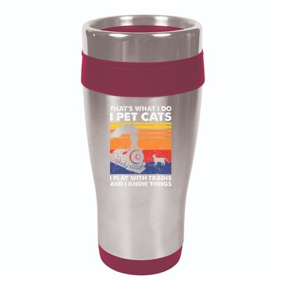 ThatS What I Do I Pet Cats I Play With Trains Model Train 16oz Travel Tumbler