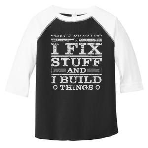 THATS WHAT I DO I FIX STUFF AND I BUILD THINGS WEATHERED Toddler Fine Jersey T-Shirt