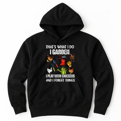 Thats What I Do I Garden I Play With Chickens Forget Things Hoodie