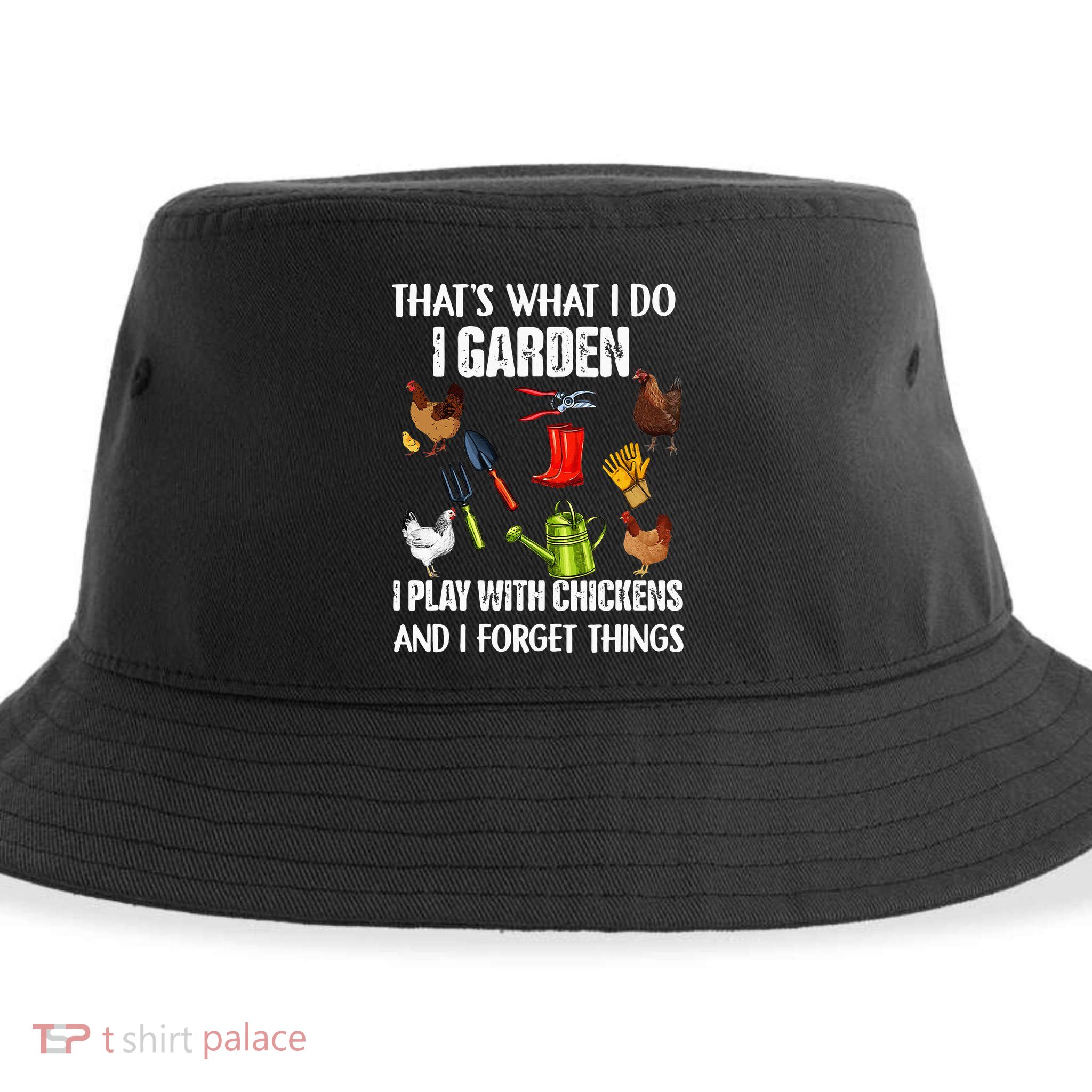Thats What I Do I Garden I Play With Chickens Forget Things Sustainable Bucket Hat