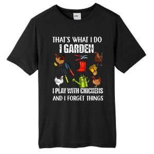 Thats What I Do I Garden I Play With Chickens Forget Things Tall Fusion ChromaSoft Performance T-Shirt