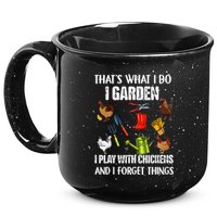 Thats What I Do I Garden I Play With Chickens Forget Things 15oz Campfire Ceramic Mug