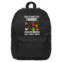 Thats What I Do I Garden I Play With Chickens Forget Things 16 in Basic Backpack