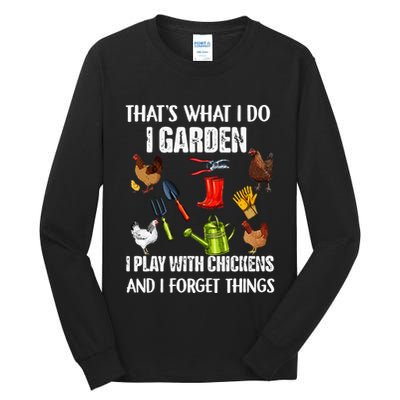 Thats What I Do I Garden I Play With Chickens Forget Things Tall Long Sleeve T-Shirt