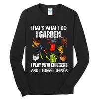 Thats What I Do I Garden I Play With Chickens Forget Things Tall Long Sleeve T-Shirt