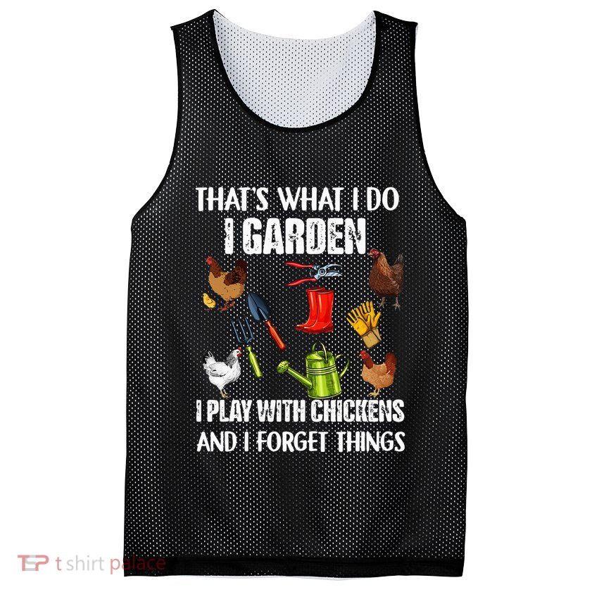 Thats What I Do I Garden I Play With Chickens Forget Things Mesh Reversible Basketball Jersey Tank