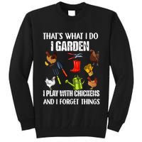 Thats What I Do I Garden I Play With Chickens Forget Things Tall Sweatshirt