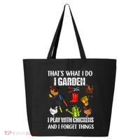 Thats What I Do I Garden I Play With Chickens Forget Things 25L Jumbo Tote
