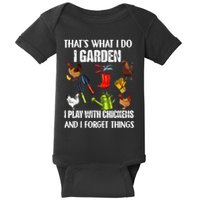 Thats What I Do I Garden I Play With Chickens Forget Things Baby Bodysuit
