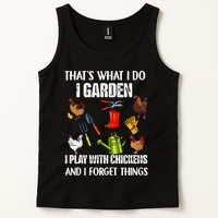 Thats What I Do I Garden I Play With Chickens Forget Things Tank Top
